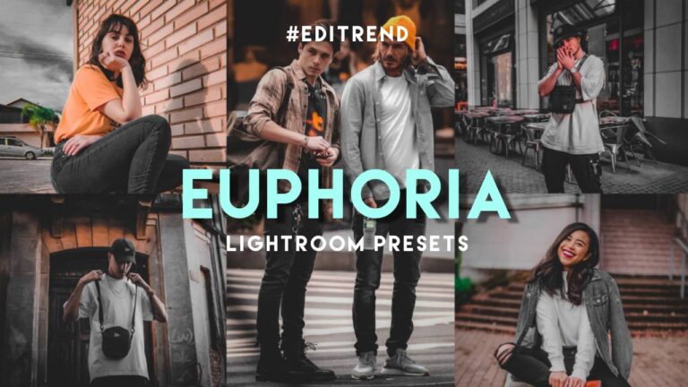 Euphoria Lightroom Presets 2021 | Editrend.